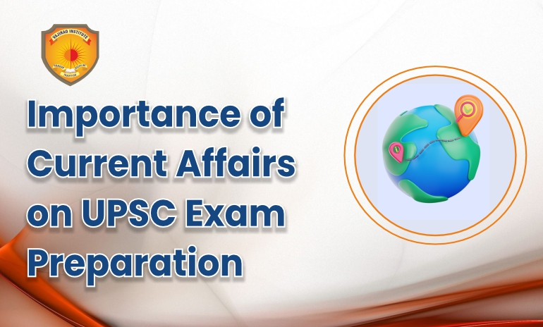 Importance of Current Affairs on UPSC Exam Preparation